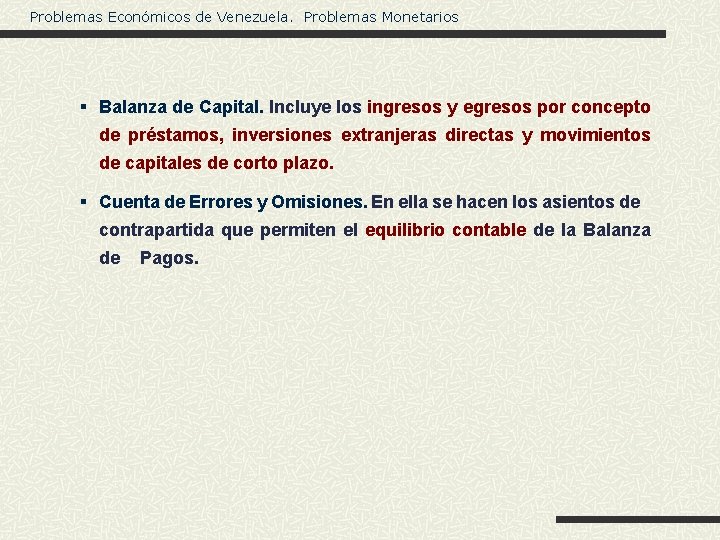 Problemas Económicos de Venezuela. Problemas Monetarios § Balanza de Capital. Incluye los ingresos y