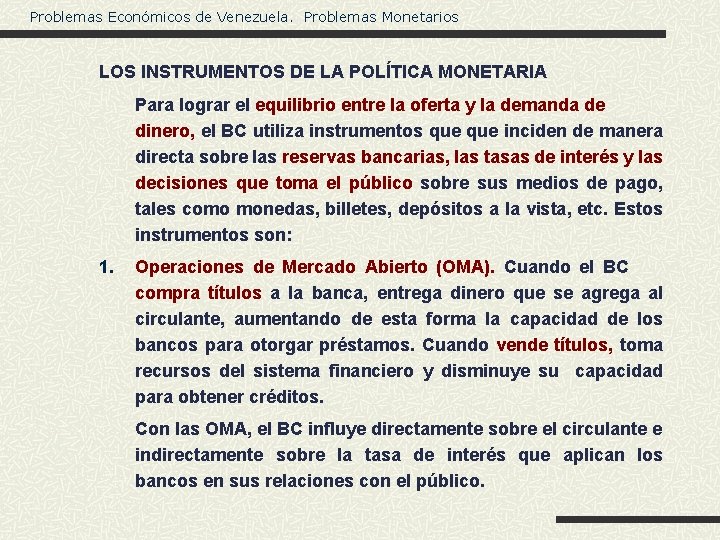 Problemas Económicos de Venezuela. Problemas Monetarios LOS INSTRUMENTOS DE LA POLÍTICA MONETARIA Para lograr