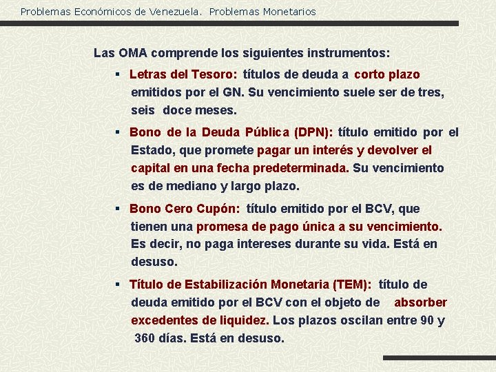 Problemas Económicos de Venezuela. Problemas Monetarios Las OMA comprende los siguientes instrumentos: § Letras
