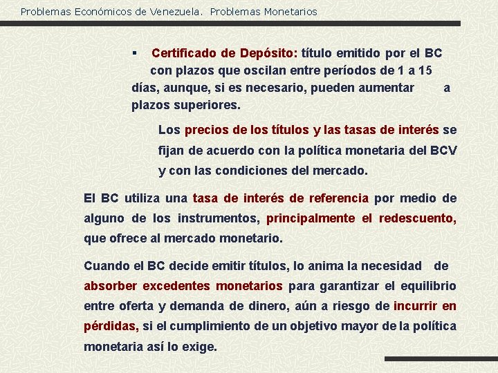 Problemas Económicos de Venezuela. Problemas Monetarios § Certificado de Depósito: título emitido por el