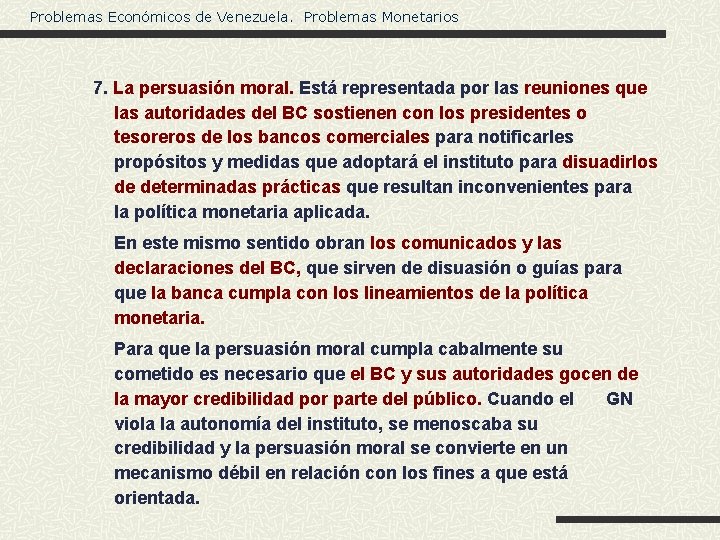 Problemas Económicos de Venezuela. Problemas Monetarios 7. La persuasión moral. Está representada por las
