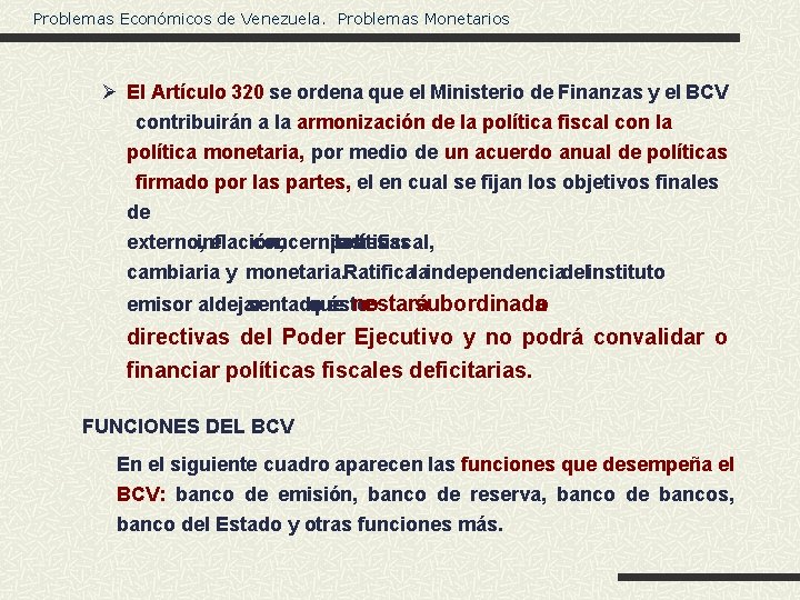 Problemas Económicos de Venezuela. Problemas Monetarios Ø El Artículo 320 se ordena que el