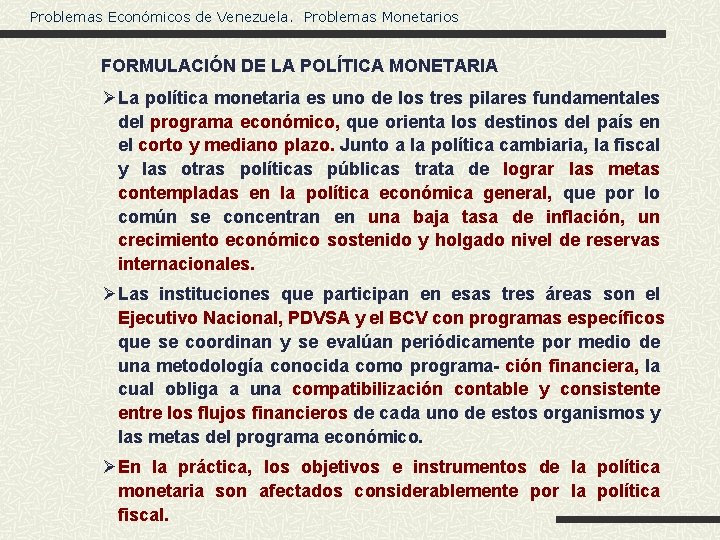 Problemas Económicos de Venezuela. Problemas Monetarios FORMULACIÓN DE LA POLÍTICA MONETARIA ØLa política monetaria