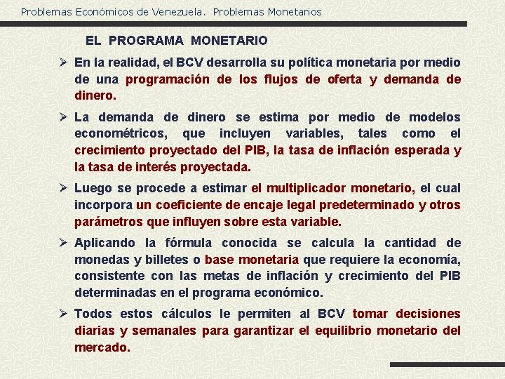 Problemas Económicos de Venezuela. Problemas Monetarios EL PROGRAMA MONETARIO Ø En la realidad, el