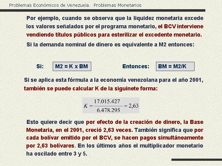 Problemas Económicos de Venezuela. Problemas Monetarios Por ejemplo, cuando se observa que la liquidez