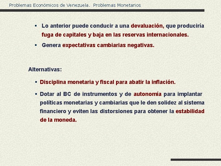 Problemas Económicos de Venezuela. Problemas Monetarios § Lo anterior puede conducir a una devaluación,