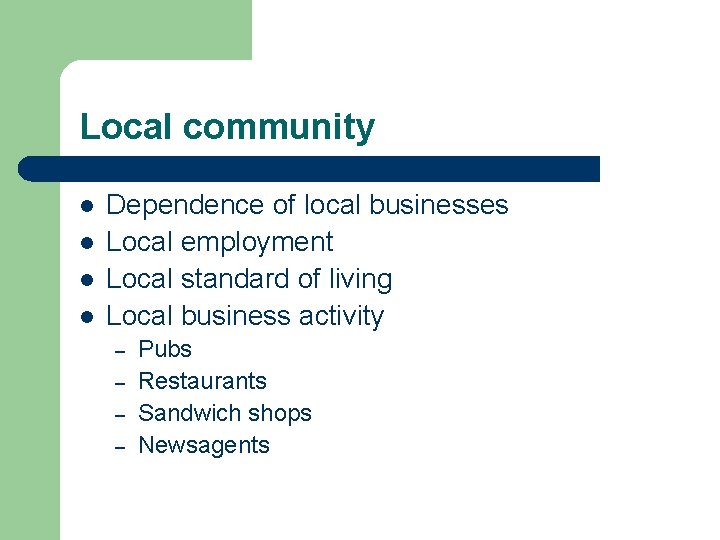 Local community l l Dependence of local businesses Local employment Local standard of living