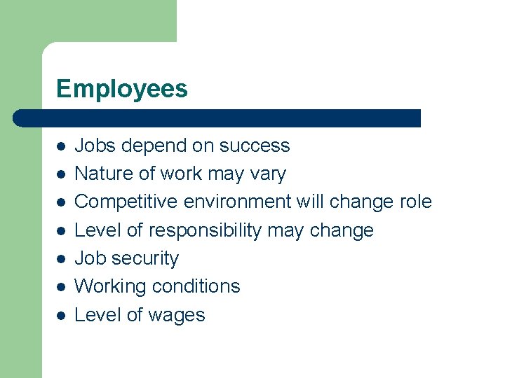Employees l l l l Jobs depend on success Nature of work may vary