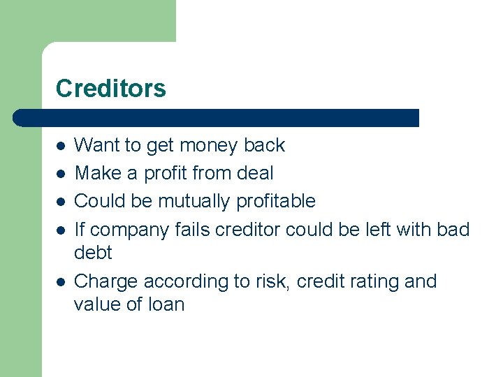 Creditors l l l Want to get money back Make a profit from deal