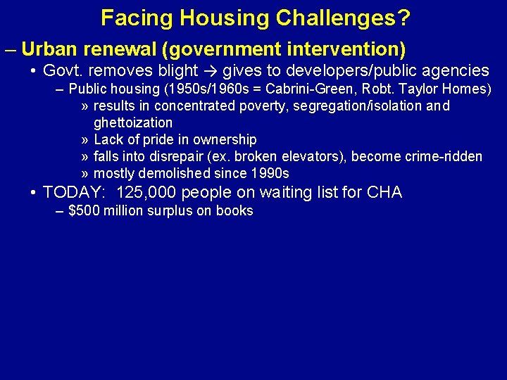 Facing Housing Challenges? – Urban renewal (government intervention) • Govt. removes blight → gives