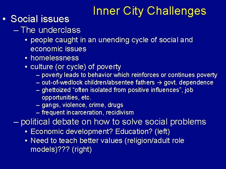  • Social issues Inner City Challenges – The underclass • people caught in