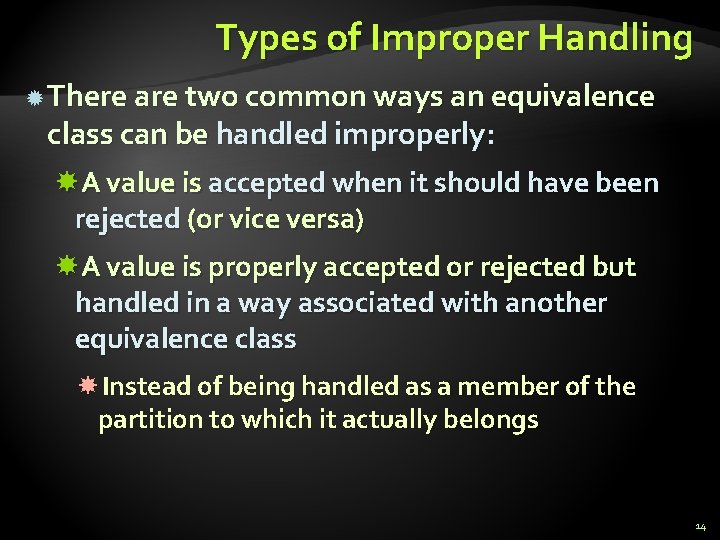 Types of Improper Handling There are two common ways an equivalence class can be Types of Improper Handling There are two common ways an equivalence class can be