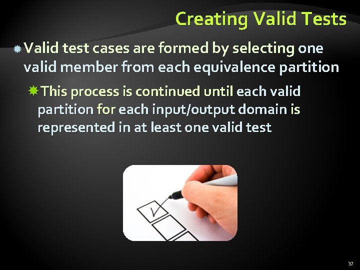 Creating Valid Tests Valid test cases are formed by selecting one valid member from Creating Valid Tests Valid test cases are formed by selecting one valid member from