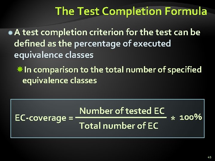 The Test Completion Formula A test completion criterion for the test can be defined The Test Completion Formula A test completion criterion for the test can be defined