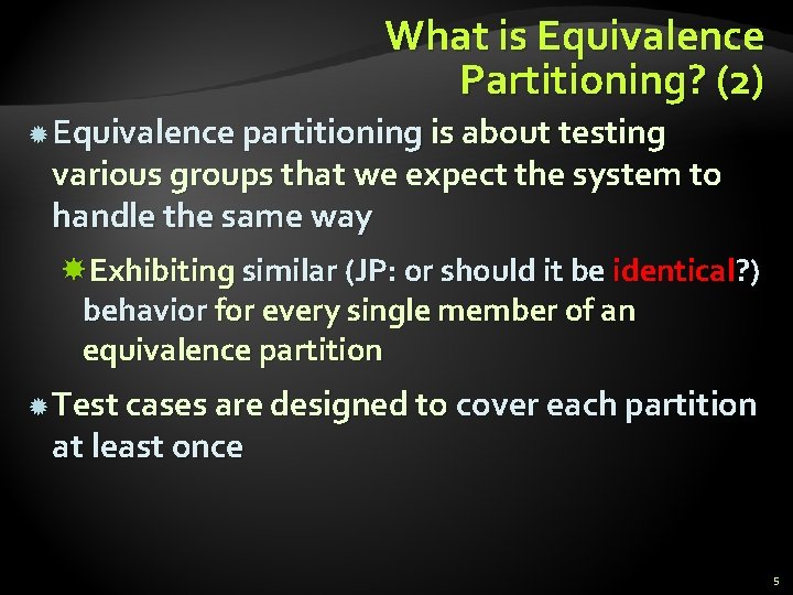 What is Equivalence Partitioning? (2) Equivalence partitioning is about testing various groups that we What is Equivalence Partitioning? (2) Equivalence partitioning is about testing various groups that we