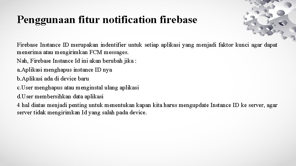 Penggunaan fitur notification firebase Firebase Instance ID merupakan indentifier untuk setiap aplikasi yang menjadi