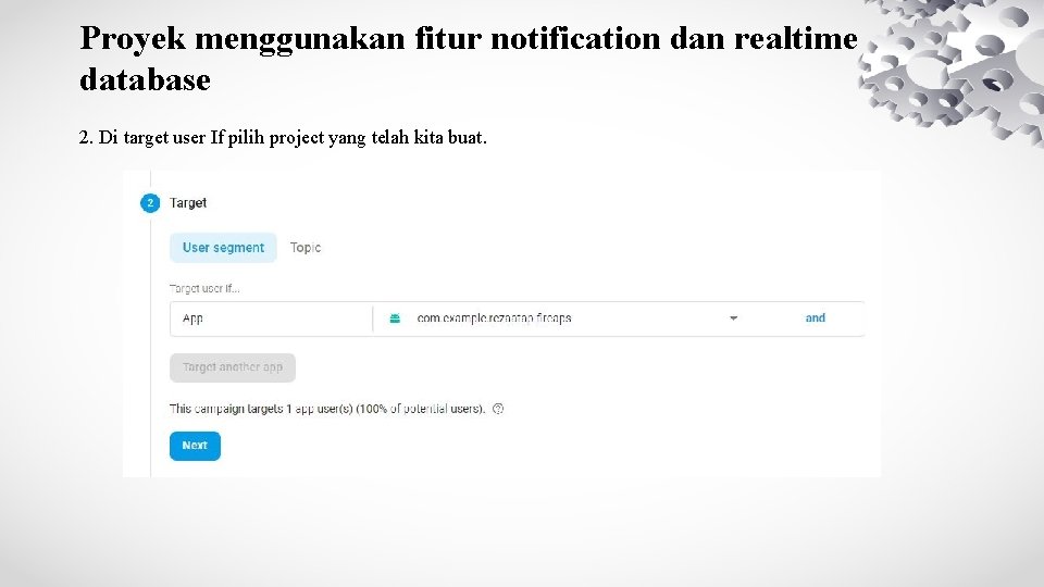 Proyek menggunakan fitur notification dan realtime database 2. Di target user If pilih project