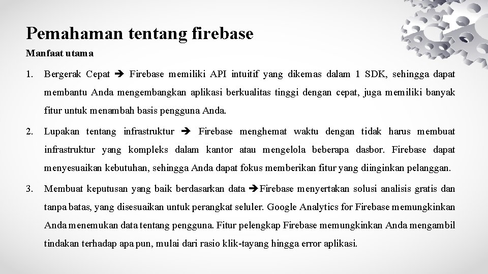 Pemahaman tentang firebase Manfaat utama 1. Bergerak Cepat Firebase memiliki API intuitif yang dikemas