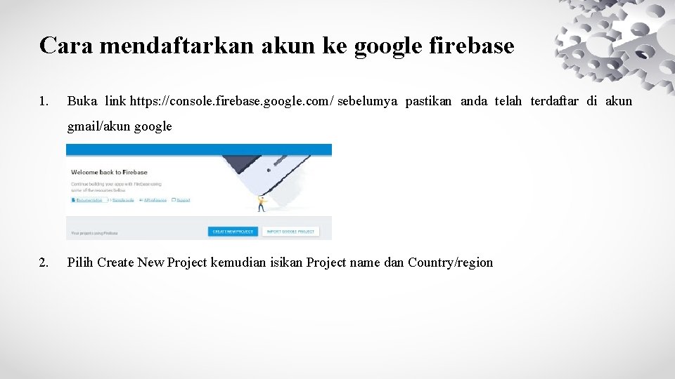 Cara mendaftarkan akun ke google firebase 1. Buka link https: //console. firebase. google. com/