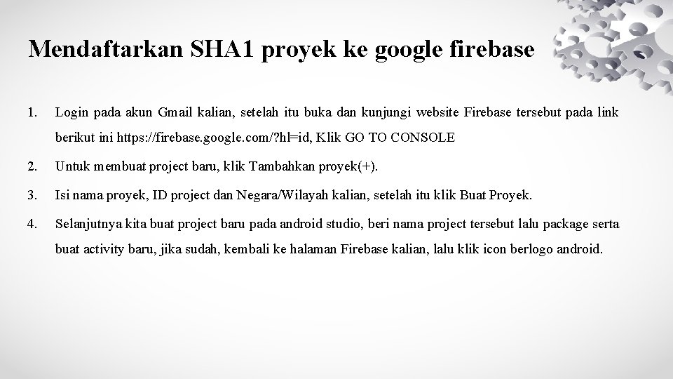 Mendaftarkan SHA 1 proyek ke google firebase 1. Login pada akun Gmail kalian, setelah