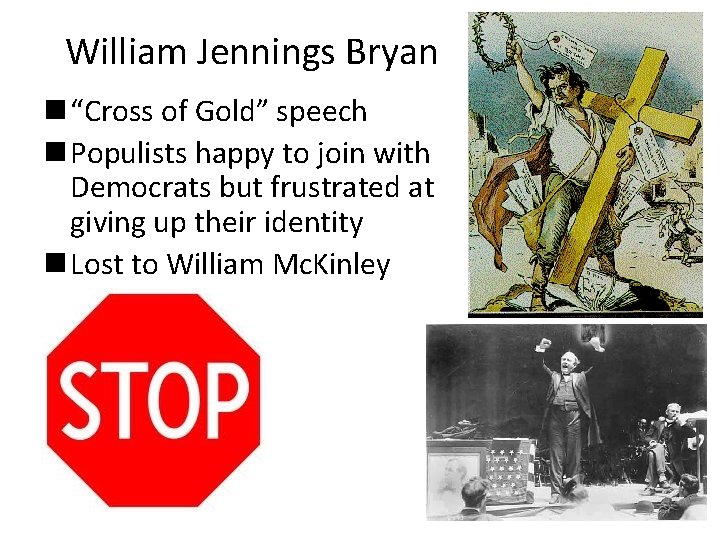 William Jennings Bryan n “Cross of Gold” speech n Populists happy to join with