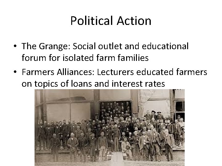 Political Action • The Grange: Social outlet and educational forum for isolated farm families