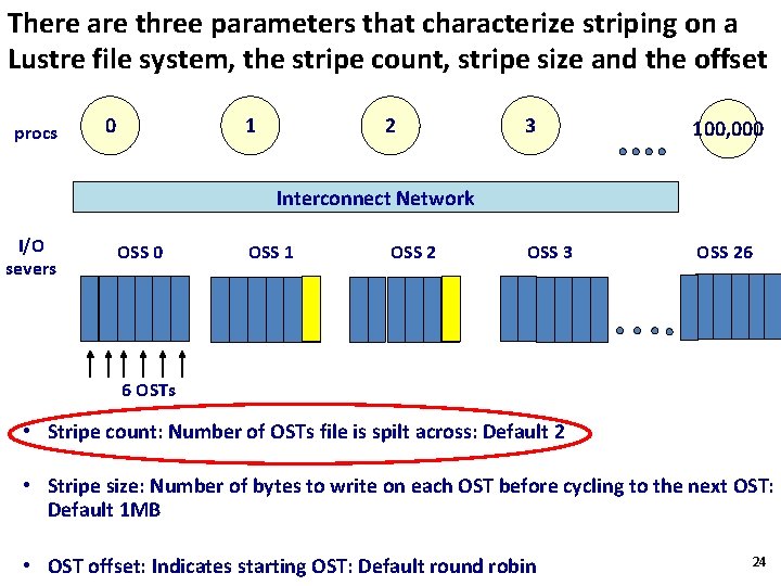 There are three parameters that characterize striping on a Lustre file system, the stripe