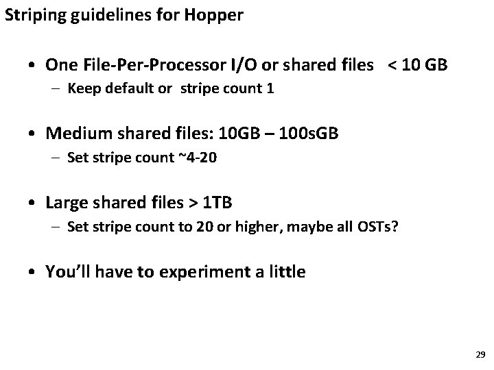 Striping guidelines for Hopper • One File-Per-Processor I/O or shared files < 10 GB