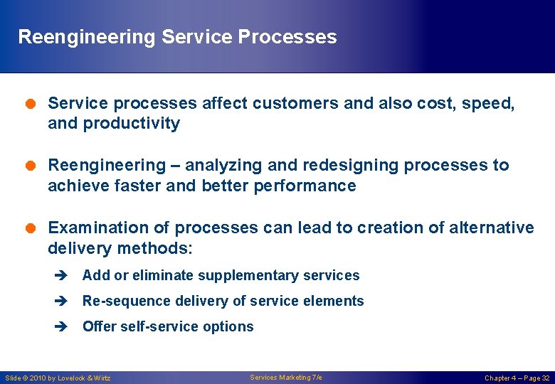 Reengineering Service Processes = Service processes affect customers and also cost, speed, and productivity