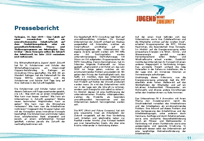 Pressebericht Ratingen, 26. Juni 2009 – Eine Fabrik auf einer ozeanischen Insel, ein umweltschonendes