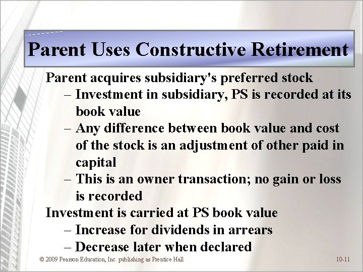 Parent Uses Constructive Retirement Parent acquires subsidiary's preferred stock – Investment in subsidiary, PS