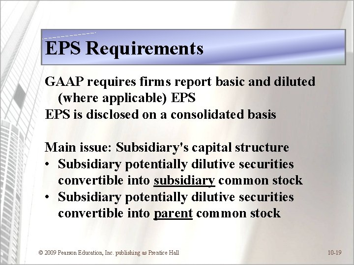 EPS Requirements GAAP requires firms report basic and diluted (where applicable) EPS is disclosed