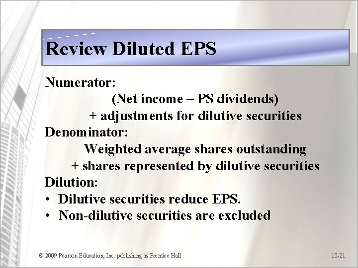 Review Diluted EPS Numerator: (Net income – PS dividends) + adjustments for dilutive securities