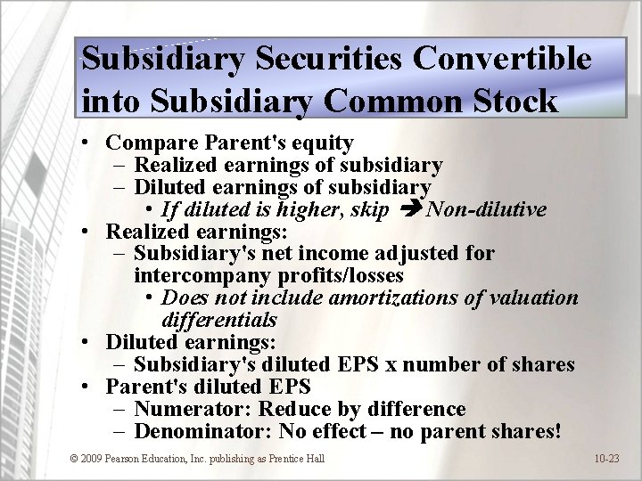 Subsidiary Securities Convertible into Subsidiary Common Stock • Compare Parent's equity – Realized earnings