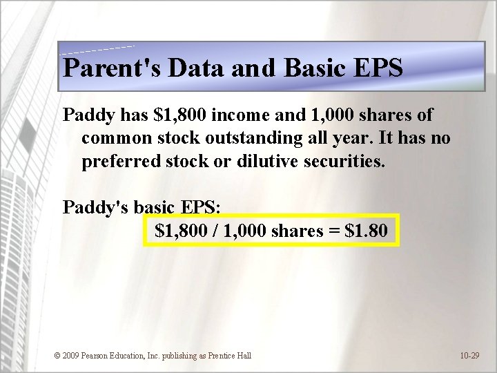 Parent's Data and Basic EPS Paddy has $1, 800 income and 1, 000 shares