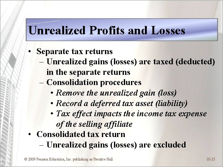 Unrealized Profits and Losses • Separate tax returns – Unrealized gains (losses) are taxed