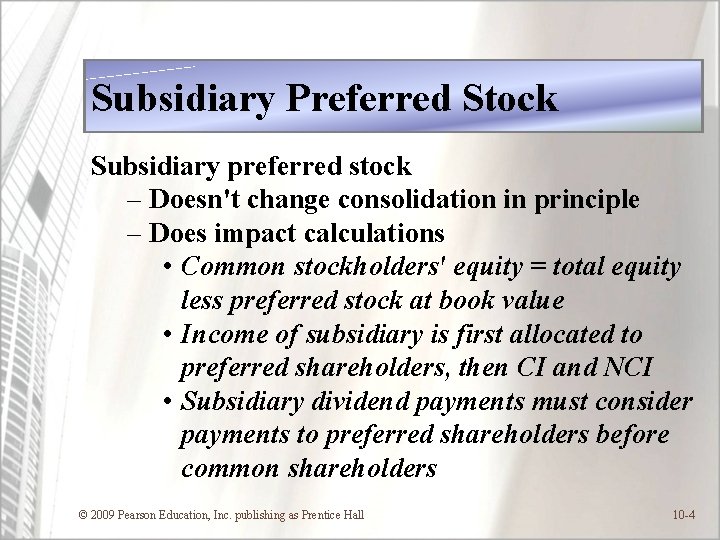 Subsidiary Preferred Stock Subsidiary preferred stock – Doesn't change consolidation in principle – Does