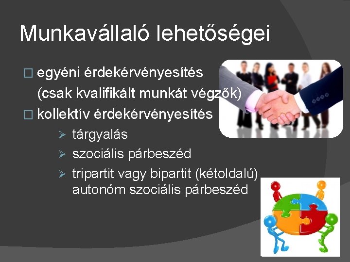 Munkavállaló lehetőségei � egyéni érdekérvényesítés (csak kvalifikált munkát végzők) � kollektív érdekérvényesítés tárgyalás Ø