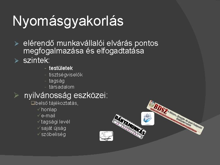 Nyomásgyakorlás elérendő munkavállalói elvárás pontos megfogalmazása és elfogadtatása Ø szintek: Ø - testületek -