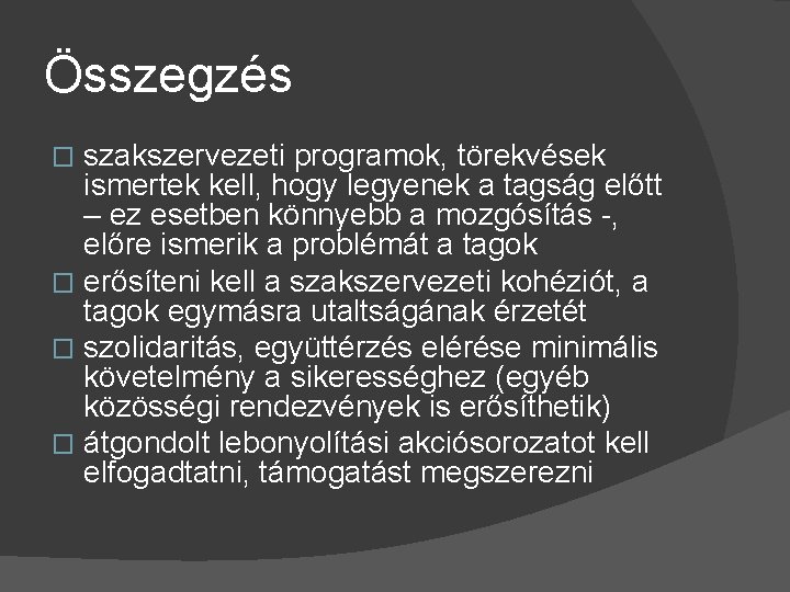 Összegzés szakszervezeti programok, törekvések ismertek kell, hogy legyenek a tagság előtt – ez esetben