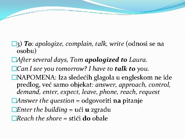 � 3) To: apologize, complain, talk, write (odnosi se na osobu) �After several days,