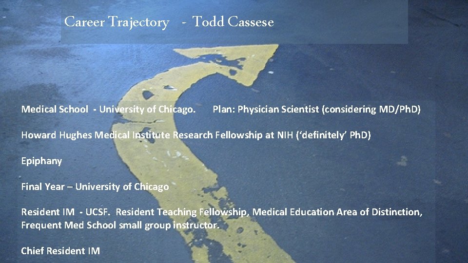 Career Trajectory - Todd Cassese Medical School - University of Chicago. Plan: Physician Scientist