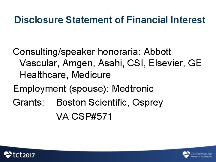 Disclosure Statement of Financial Interest Consulting/speaker honoraria: Abbott Vascular, Amgen, Asahi, CSI, Elsevier, GE