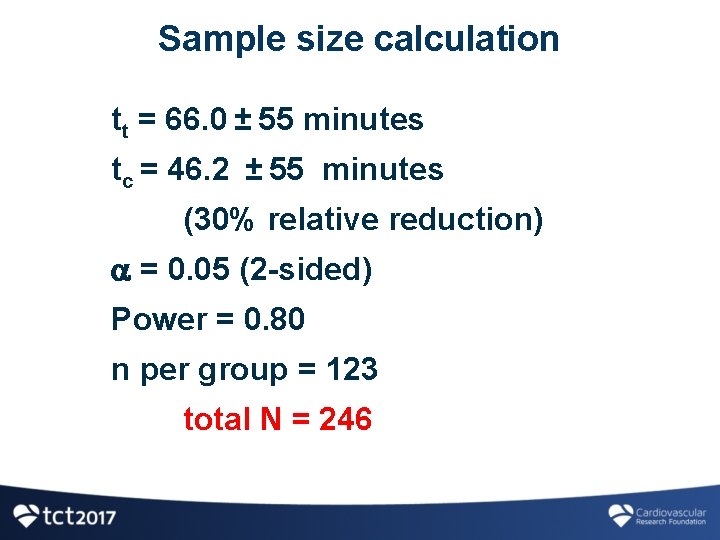 Sample size calculation tt = 66. 0 ± 55 minutes tc = 46. 2