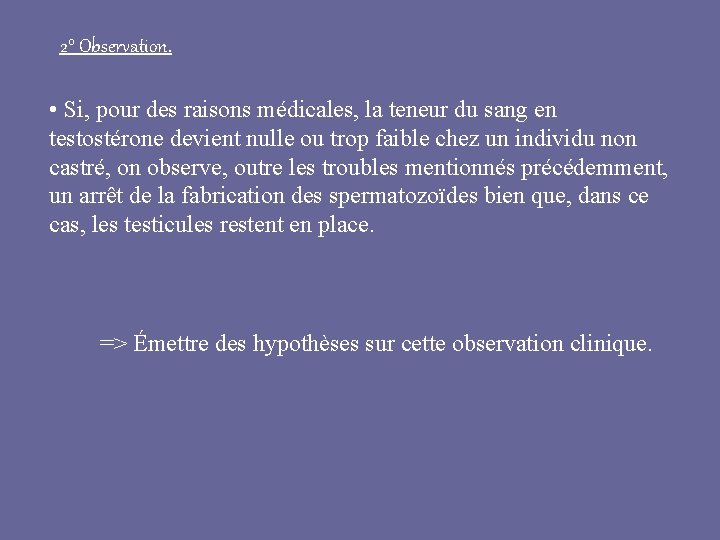 2° Observation. • Si, pour des raisons médicales, la teneur du sang en testostérone