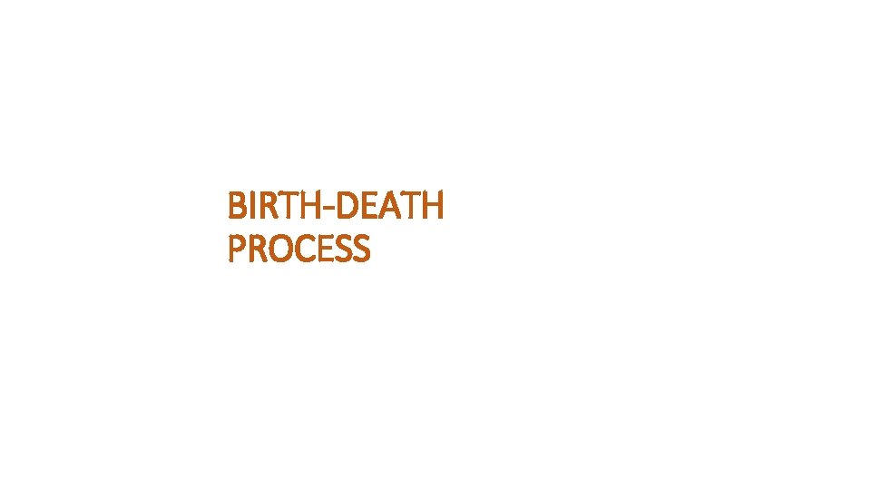 BIRTH-DEATH PROCESS 