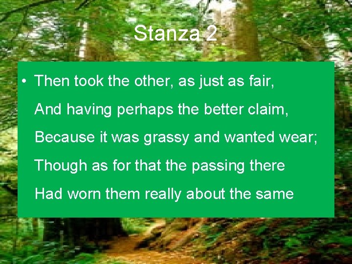 Stanza 2 • Then took the other, as just as fair, And having perhaps Stanza 2 • Then took the other, as just as fair, And having perhaps
