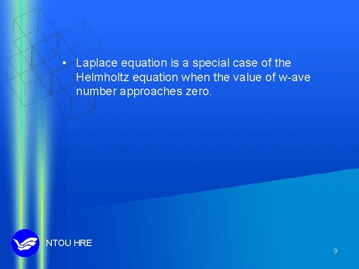  • Laplace equation is a special case of the Helmholtz equation when the