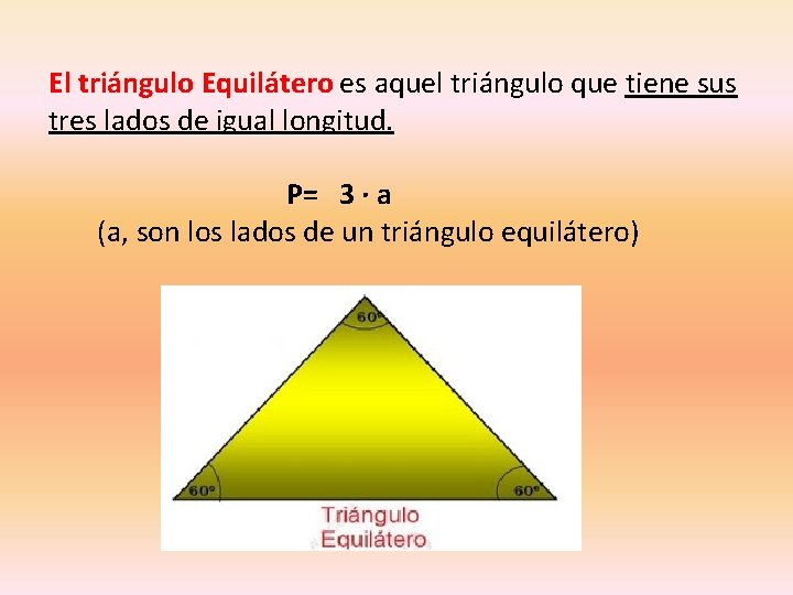 El triángulo Equilátero es aquel triángulo que tiene sus tres lados de igual longitud.