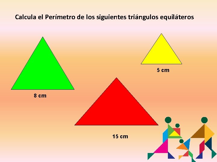 Calcula el Perímetro de los siguientes triángulos equiláteros 5 cm 8 cm 15 cm